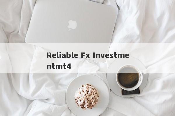 Reliable Fx Investmentmt4-第1张图片-要懂汇圈网